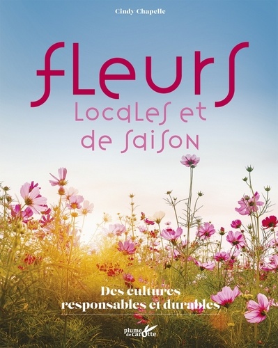 Fleurs locales et de saison. Des cultures responsables et durables