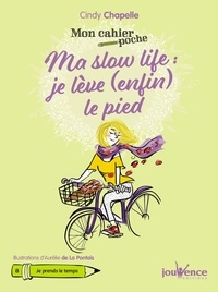 Cindy Chapelle - Ma slow life : je lève (enfin) le pied.