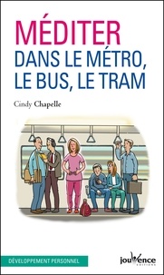 Cindy Chapelle - Méditer dans le métro, le bus et le tram.