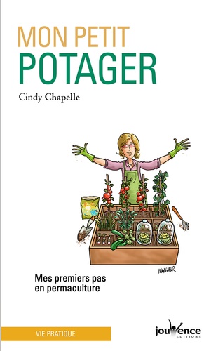 Cindy Chapelle - Mon petit potager - Mes premiers pas en permaculture.