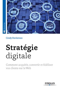 Cindy Dorkenoo - Stratégie digitale - Comment acquérir, convertir et fidéliser vos clients sur le Web.