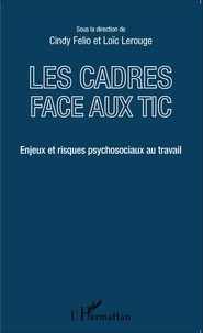 Cindy Felio et Loïc Lerouge - Les cadres face aux TIC - Enjeux et risques psychosociaux au travail.