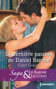 Cindy Gerard - La dernière passion de Daniel Barone - T8 - Les Barone et les Conti.