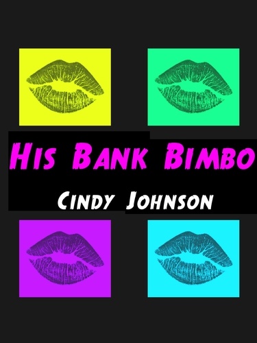  Cindy Johnson - His Bank Bimbo.