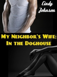  Cindy Johnson - The Neighbor's Wife: In the Doghouse.
