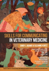 Cindy L Adams et Suzanne Kurtz - Skills for communicating in veterinary medicine.