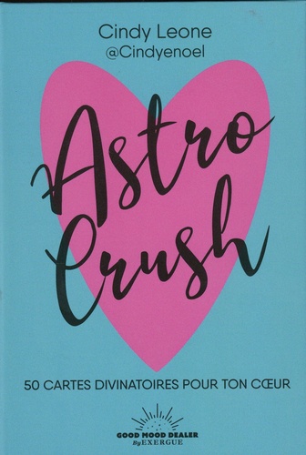 Astro Crush. 50 cartes divinatoires pour ton coeur