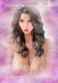 Star Wizard 6:A Reverse Portal Harem Fantasy