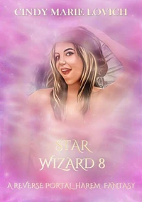 Star Wizard 8: A Reverse Portal Harem Fantasy