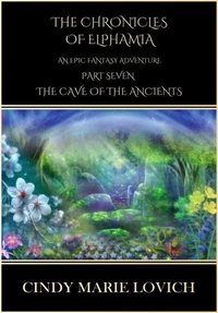 The Chronicles of Elphamia:An Epic Fantasy Adventure - Part 7 The Cave of the Ancients