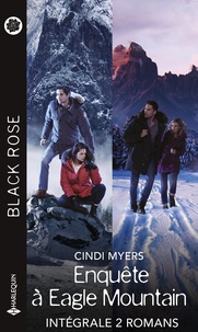 Cindy Myers - Intégrale de la série Black Rose "Enquête à Eagle Mountain" - Intégrale 2 romans.