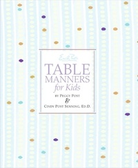 Cindy P Senning et Steve Bjorkman - Emily Post's Table Manners for Kids.