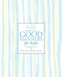 Emily Post's The Guide to Good Manners for Kids