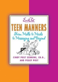 Cindy P Senning et Sharon Watts - Teen Manners - From Malls to Meals to Messaging and Beyond.