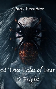  Cindy Parmiter - 16 True Tales of Fear &amp; Fright.