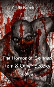  Cindy Parmiter - The Horror Of Skinned Tom &amp; Other Spooky Tales.