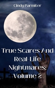  Cindy Parmiter - True Scares And Real-Life Nightmares: Volume 2.
