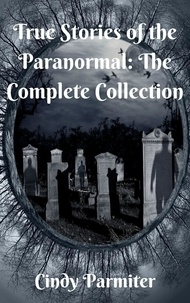 Livres pdf téléchargeables en ligne True Stories of the Paranormal: The Complete Collection  9798201572501