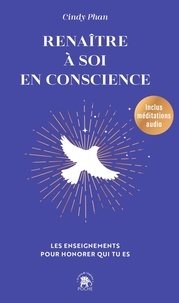Livres gratuits en ligne sans téléchargement Renaître à soi en conscience - Les enseignements pour honorer qui tu es 9782017279501 par Cindy Phan CHM ePub MOBI in French