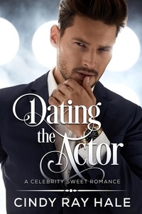  Cindy Ray Hale - Dating the Actor - Celebrity Sweet Romance, #1.