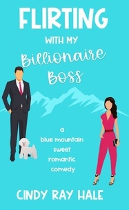 Téléchargement du fichier ebook pdb Flirting With My Billionaire Boss  - Blue Mountain Billionaires, #1 FB2