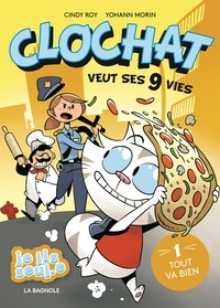 Cindy Roy et Yohann Morin - Clochat veut ses 9 vies  : Clochat veut ses neuf vies 1 - Tout va bien.