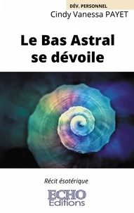 Ipod ebooks téléchargement gratuit Le Bas Astral se dévoile par Cindy vanessa Payet