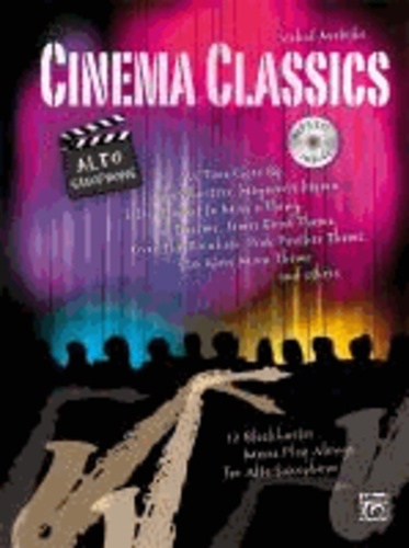 Cinema Classics for Alto Sax - 12 Blockbuster Movie Play-alongs.