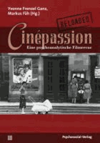Cinépassion Reloaded - Eine psychoanalytische Filmrevue.