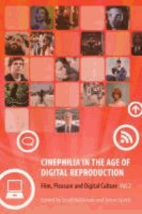 Cinephilia in the Age of Digital Reproduction, Volume 3 - Film, Pleasure, and Digital Culture.