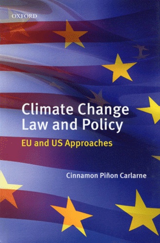 Cinnamon Piñon Carlarne - Climate Change Law and Policy : EU and US Perspectives.