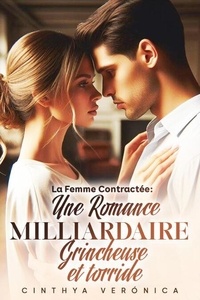 Téléchargement ebook txt gratuit La Femme Contractée: Une Romance Milliardaire Grincheuse Et Torride 9798227922984