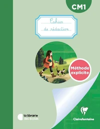 Mon cahier de rédaction CM1 Méthode explicite