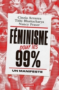 Cinzia Arruzza et Tithi Bhattacharya - Féminisme pour les 99 % - Un manifeste.