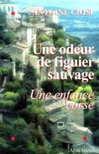 Une Odeur De Figuier Sauvage. Une Enfance Corse