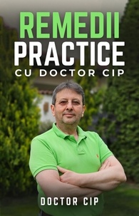  Ciprian Nicolae et  Delia Nicolae - Remedii practice cu Doctor Cip - REMEDII PRACTICE, #1.