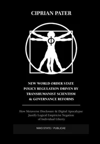 New World Order State Policy Regulation Driven by Transhumanist Scientism  &amp; Governance Reforms