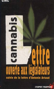 Du Cannabis Et De Quelques Autres Demons... Lettre Ouverte Aux Legislateurs Suivie De La Lettre D'Antonin Artaud A Monsieur Le Legislateur De La Loi Des Stupefiants