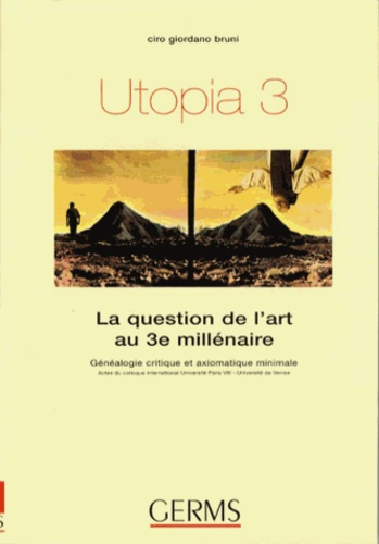Ciro Giordano Bruni - Utopia 3 - La question de l'art au 3e millénaire.
