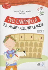 Ciro Massimo Naddeo et Marco Naddeo - Ivo, Caramella e il viaggio nell'antica Roma - 9-11 anni, 2e livello. 1 CD audio