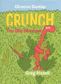 Cirocco Dunlap et Greg Pizzoli - Crunch - The Shy Dinosaur.