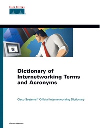  Cisco Systems et  Collectif - Dictionary Of Internetworking Terms And Acronyms.