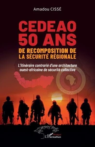 CEDEAO 50 ans de recomposition de la sécurité régionale