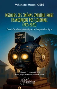 Discours des cinémas d'Afrique noire francophone post-coloniale (1955-2025)