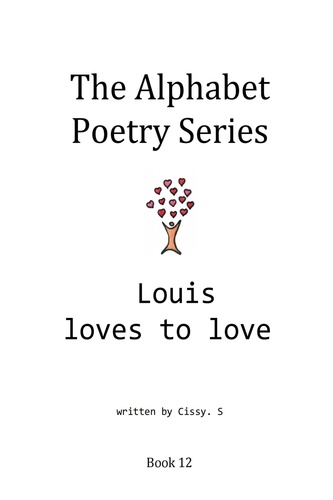  Cissy. S - Louis Loves to Love - The Alphabet Poetry Series, #12.