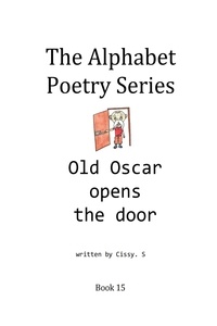  Cissy. S - Old Oscar Opens the Door - The Alphabet Poetry Series, #15.