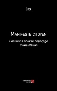 Bons livres audio à télécharger gratuitement Manifeste citoyen  - Coalitions pour le dépeçage d’une Nation  9782312069661 par Citor