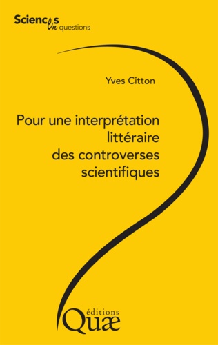 Citton Yves - Pour une interprétation littéraire des controverses scientifiques.