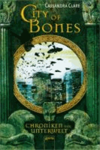 City of Bones. Chroniken der Unterwelt 01.