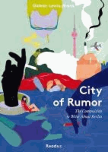 City of Rumor - The Compulsion to Write About Berlin.